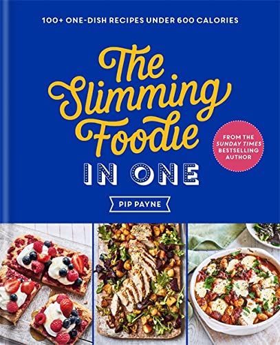 The Slimming Foodie In One by Pip Payne - Sunday Times bestseller hardback cookbook with 100+ one-dish recipes under 600 calories