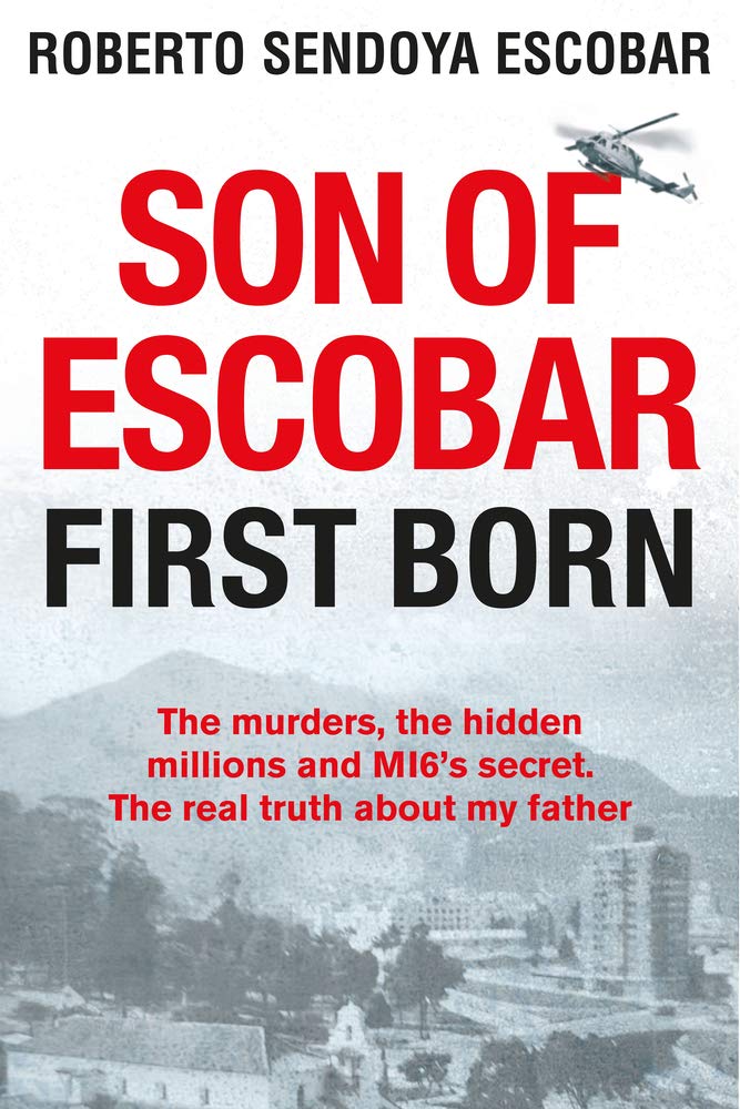 Son of Escobar: First Born by Roberto Sendoya Escobar - true crime memoir hardback book cover