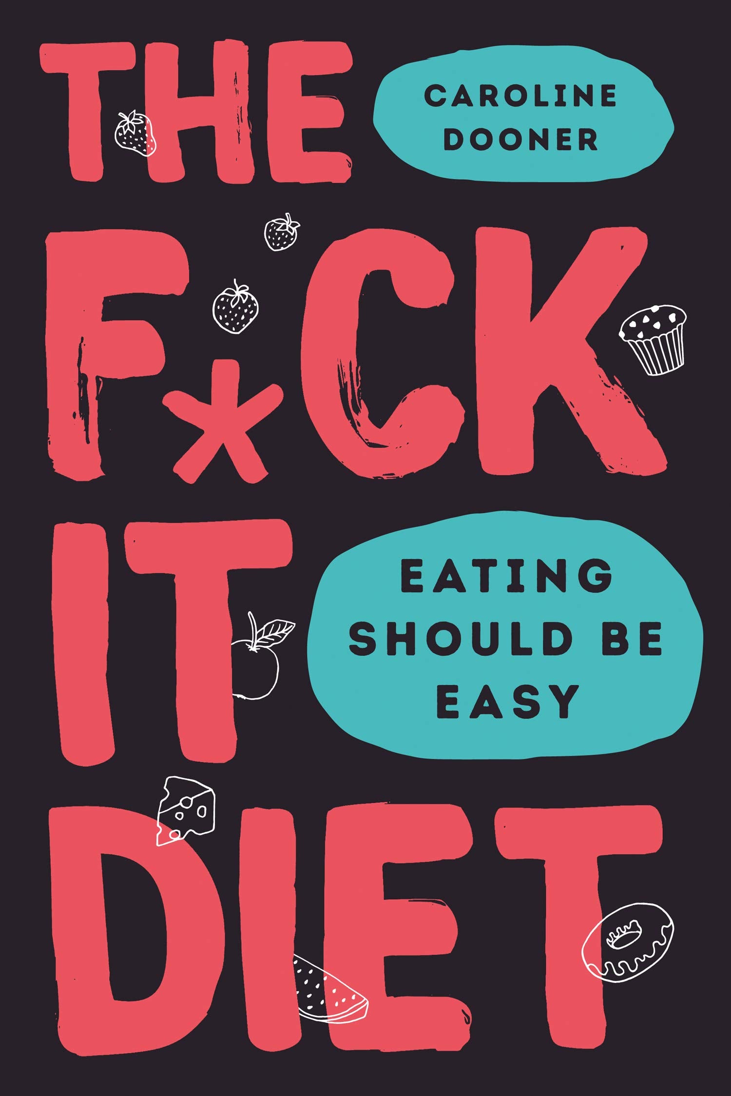 The F*ck It Diet: The Ultimate Anti-Diet Bible by Caroline Dooner - Hardback anti-diet self-help book cover