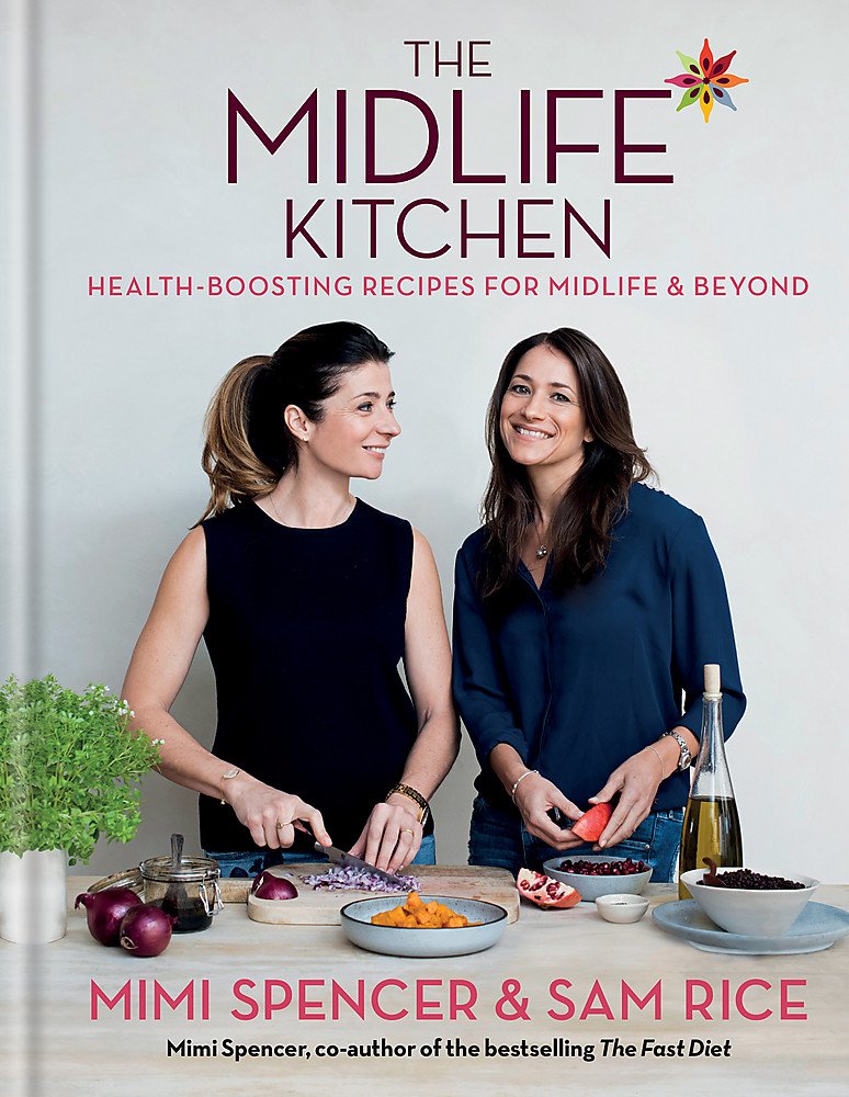The Midlife Kitchen by Mimi Spencer and Sam Rice - health-boosting recipes cookbook, New Hardback edition