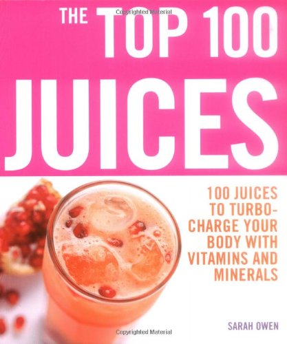 The Top 100 Juices by Sarah Owen - Paperback health and nutrition book cover, Watkins Publishing