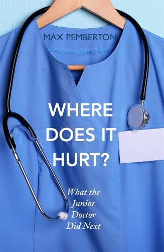 Where Does it Hurt? What the Junior Doctor Did Next by Max Pemberton - Paperback medical memoir cover