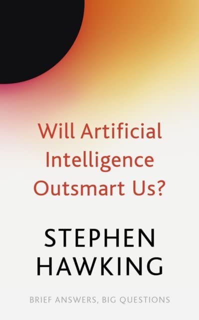 Will Artificial Intelligence Outsmart Us? by Stephen Hawking - Paperback book cover from the Brief Answers, Big Questions set