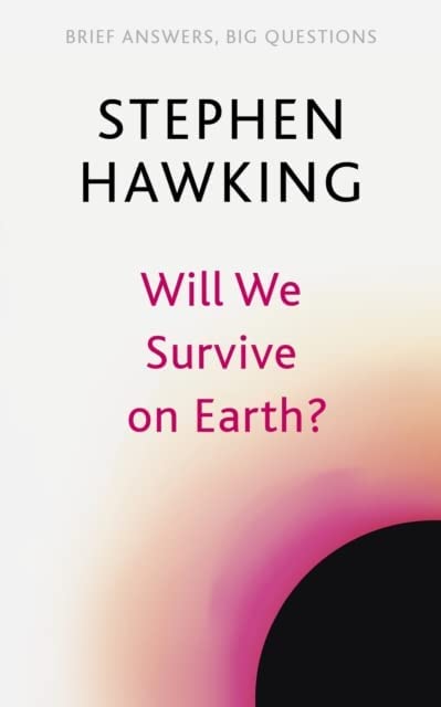 Will We Survive on Earth? by Stephen Hawking - Paperback book cover from the Brief Answers, Big Questions set
